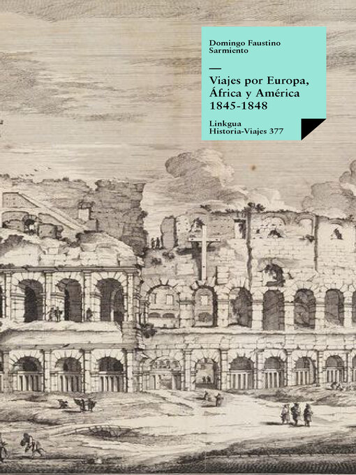 Title details for Viajes por Europa, África y América 1845-1848 by Domingo Faustino Sarmiento - Available